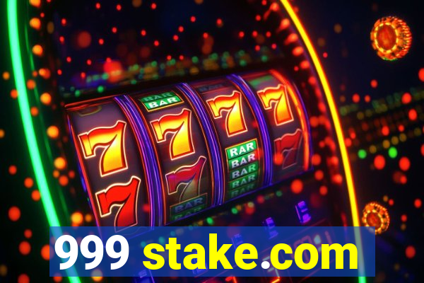 999 stake.com